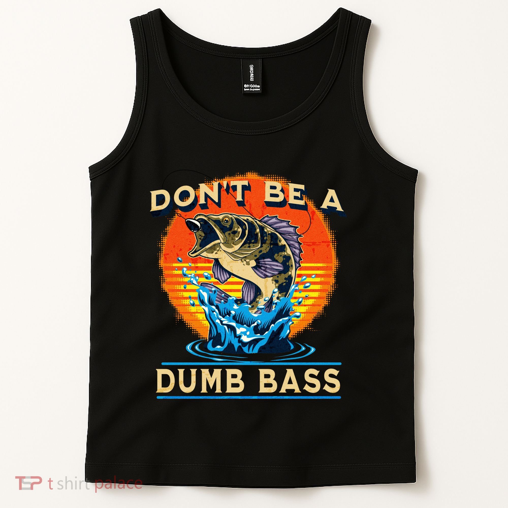 DonT Be A Dumb Bass Funny Fish Tank Top