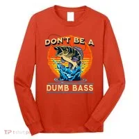 DonT Be A Dumb Bass Funny Fish Long Sleeve Shirt thumb 0