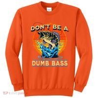 DonT Be A Dumb Bass Funny Fish Sweatshirt thumb 0