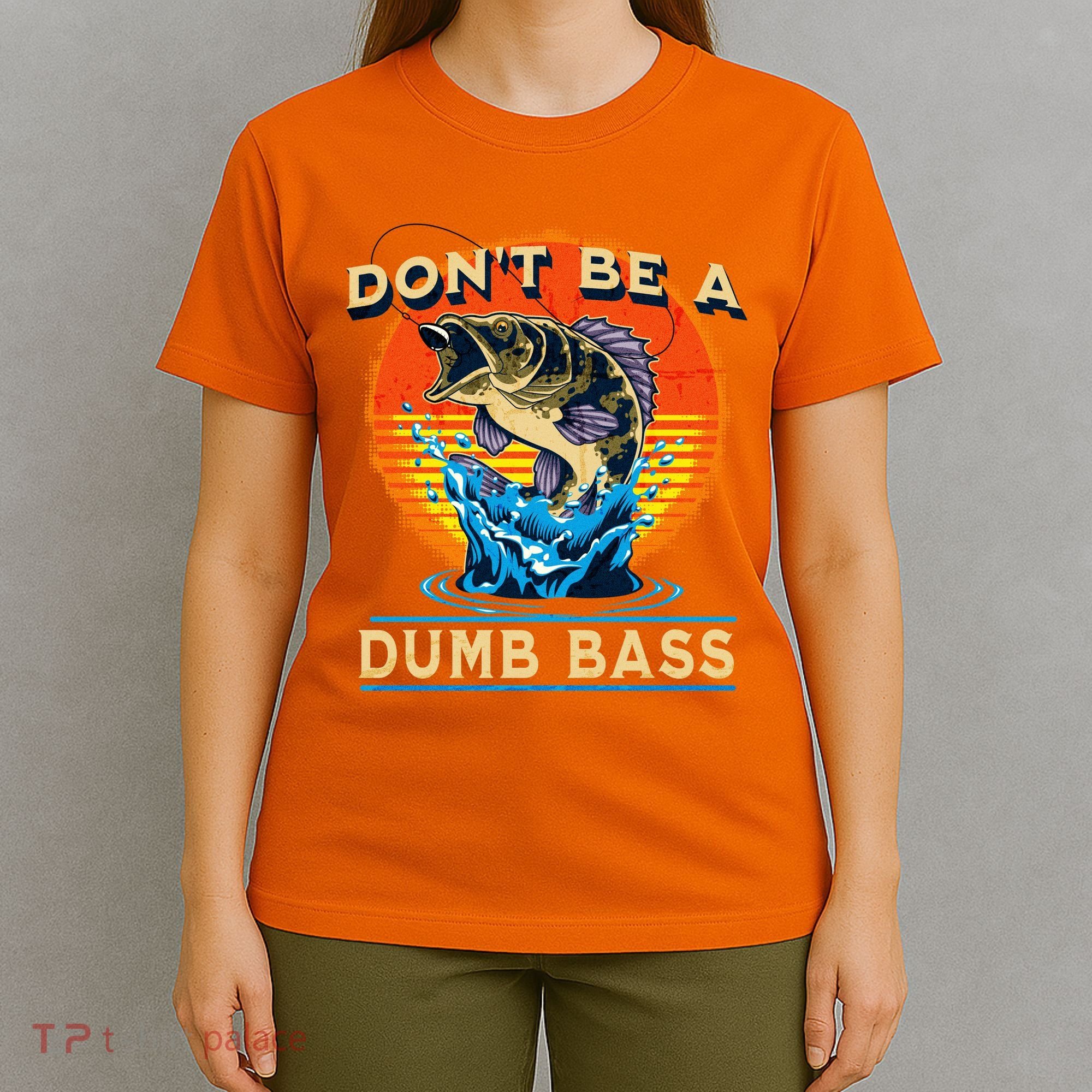 DonT Be A Dumb Bass Funny Fish T-Shirt
