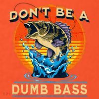 DonT Be A Dumb Bass Funny Fish T-Shirt thumb 7