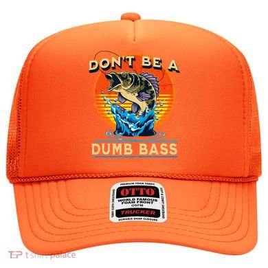 DonT Be A Dumb Bass Funny Fish Hat