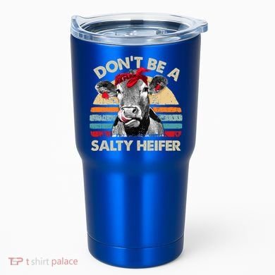 DonT Be A Salty Heifer Cows Lover Gift Vintage Farm Gift Tumbler