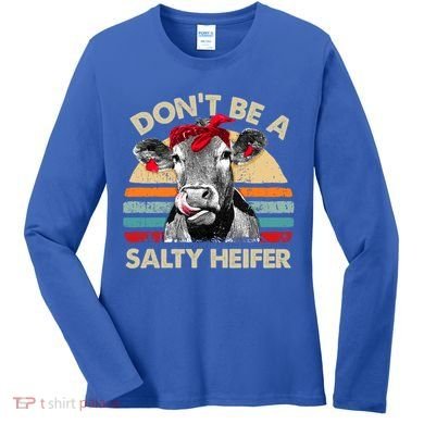 DonT Be A Salty Heifer Cows Lover Gift Vintage Farm Gift Women's Long Sleeve Shirt