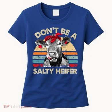 DonT Be A Salty Heifer Cows Lover Gift Vintage Farm Gift Women's T-Shirt