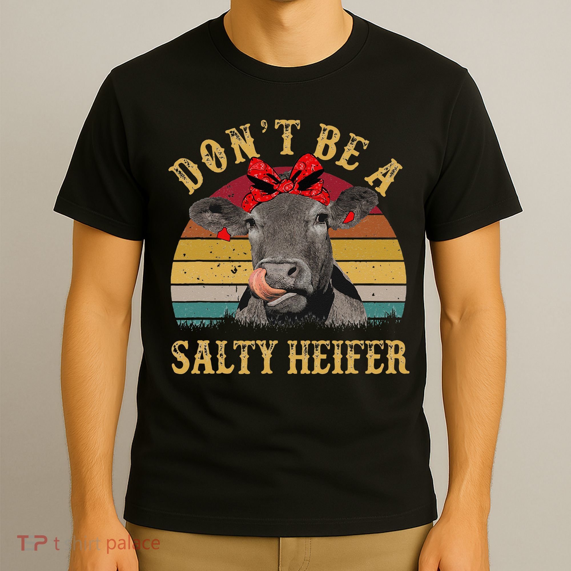 Dont Be A Salty Heifer Funny Cows Lover Gift Vintage Farm T-Shirt