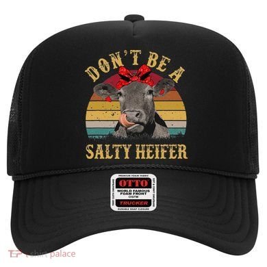 Dont Be A Salty Heifer Funny Cows Lover Gift Vintage Farm Hat