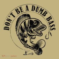 DonT Be A Dumb Bass Fishing Funny Adult Humor Quote T-Shirt thumb 7