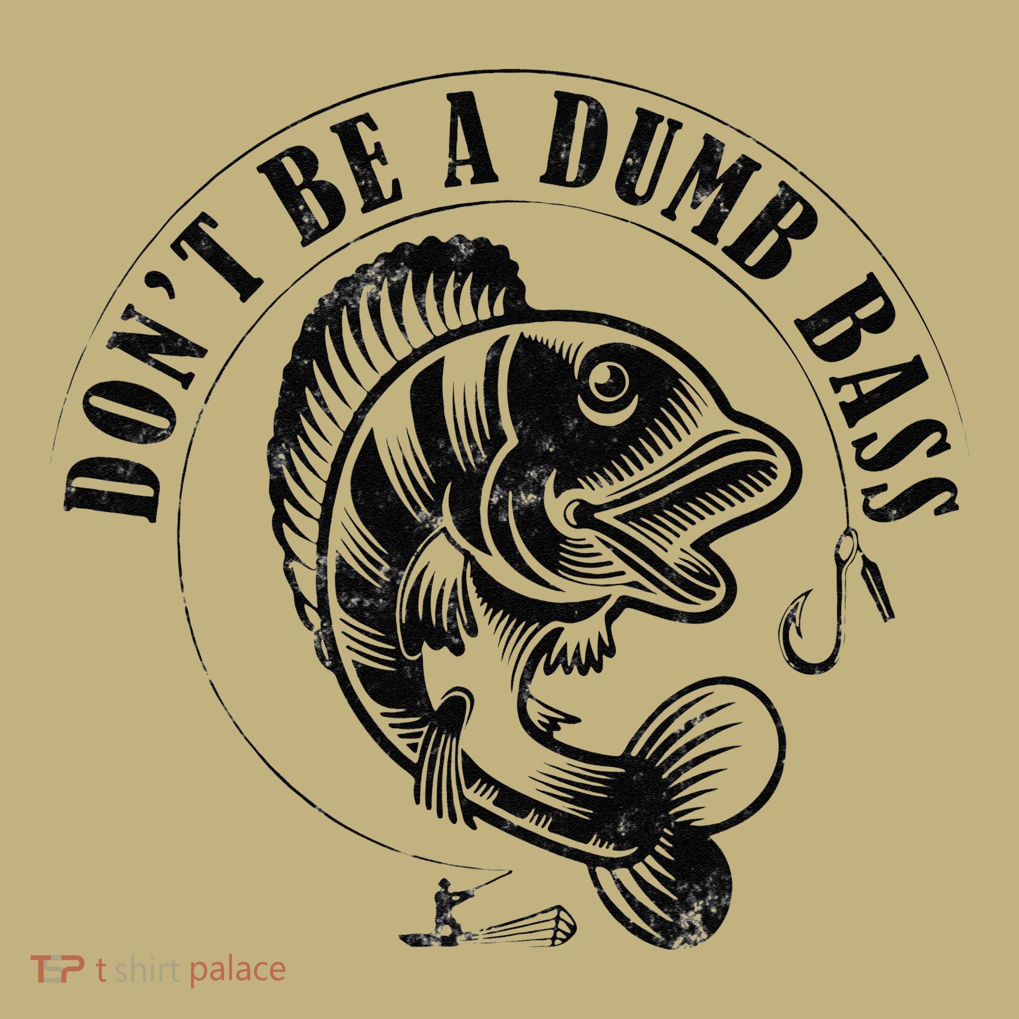DonT Be A Dumb Bass Fishing Funny Adult Humor Quote T-Shirt