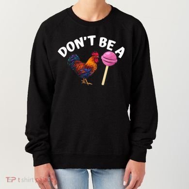 Don't Be A Cock Or A Sucker Women's Sweatshirt