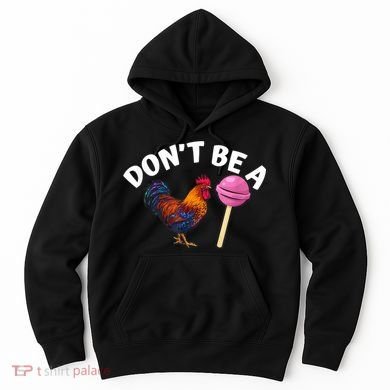 Don't Be A Cock Or A Sucker Hoodie
