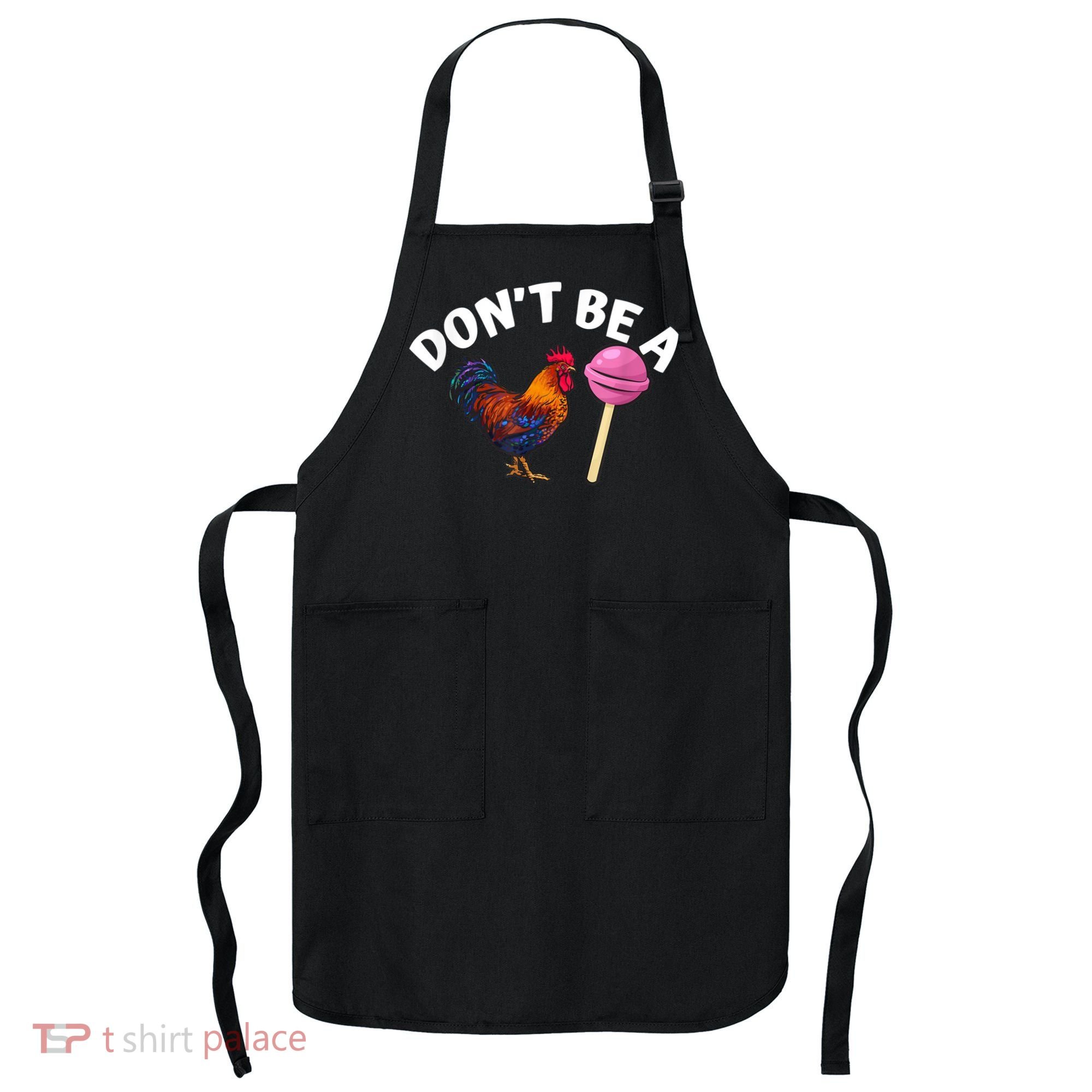 Don't Be A Cock Or A Sucker Apron