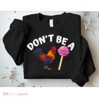Don't Be A Cock Or A Sucker Sweatshirt thumb 2