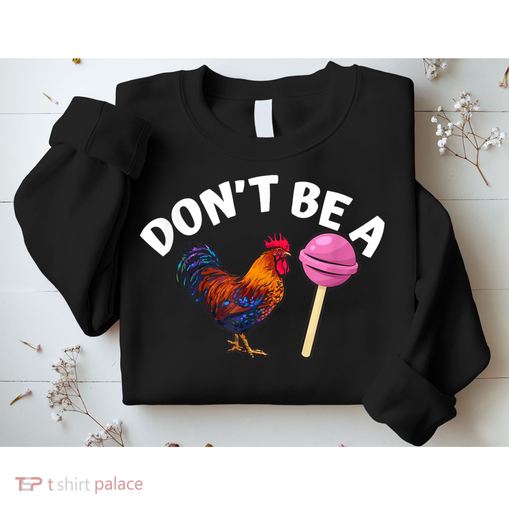 Don't Be A Cock Or A Sucker Sweatshirt
