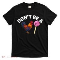 Don't Be A Cock Or A Sucker T-Shirt thumb 0
