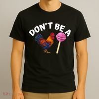 Don't Be A Cock Or A Sucker T-Shirt thumb 3