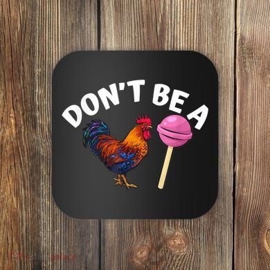 Don't Be A Cock Or A Sucker Coaster