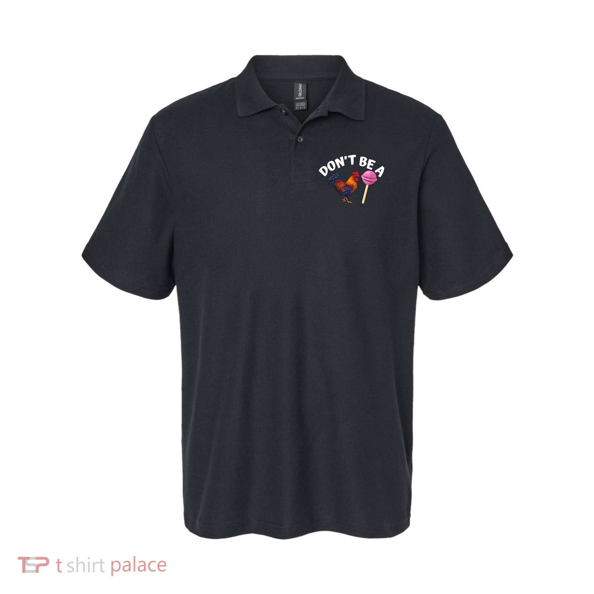 Don't Be A Cock Or A Sucker Polo