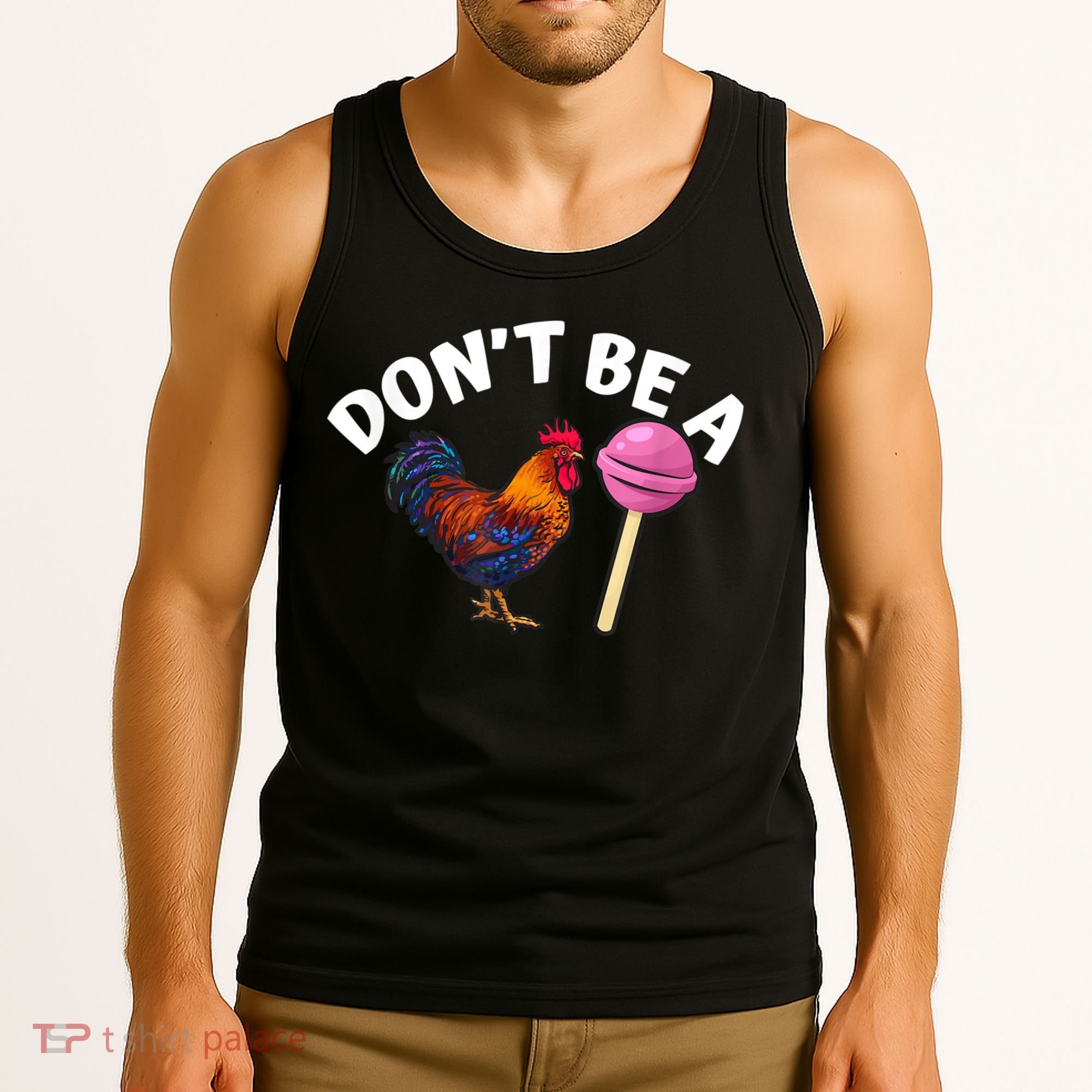 Don't Be A Cock Or A Sucker Tank Top