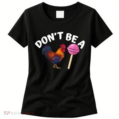 Don't Be A Cock Or A Sucker Women's T-Shirt