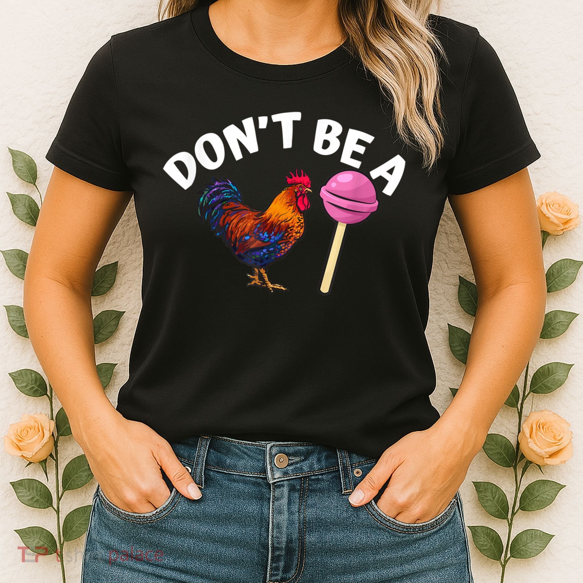 Don't Be A Cock Or A Sucker Women's T-Shirt