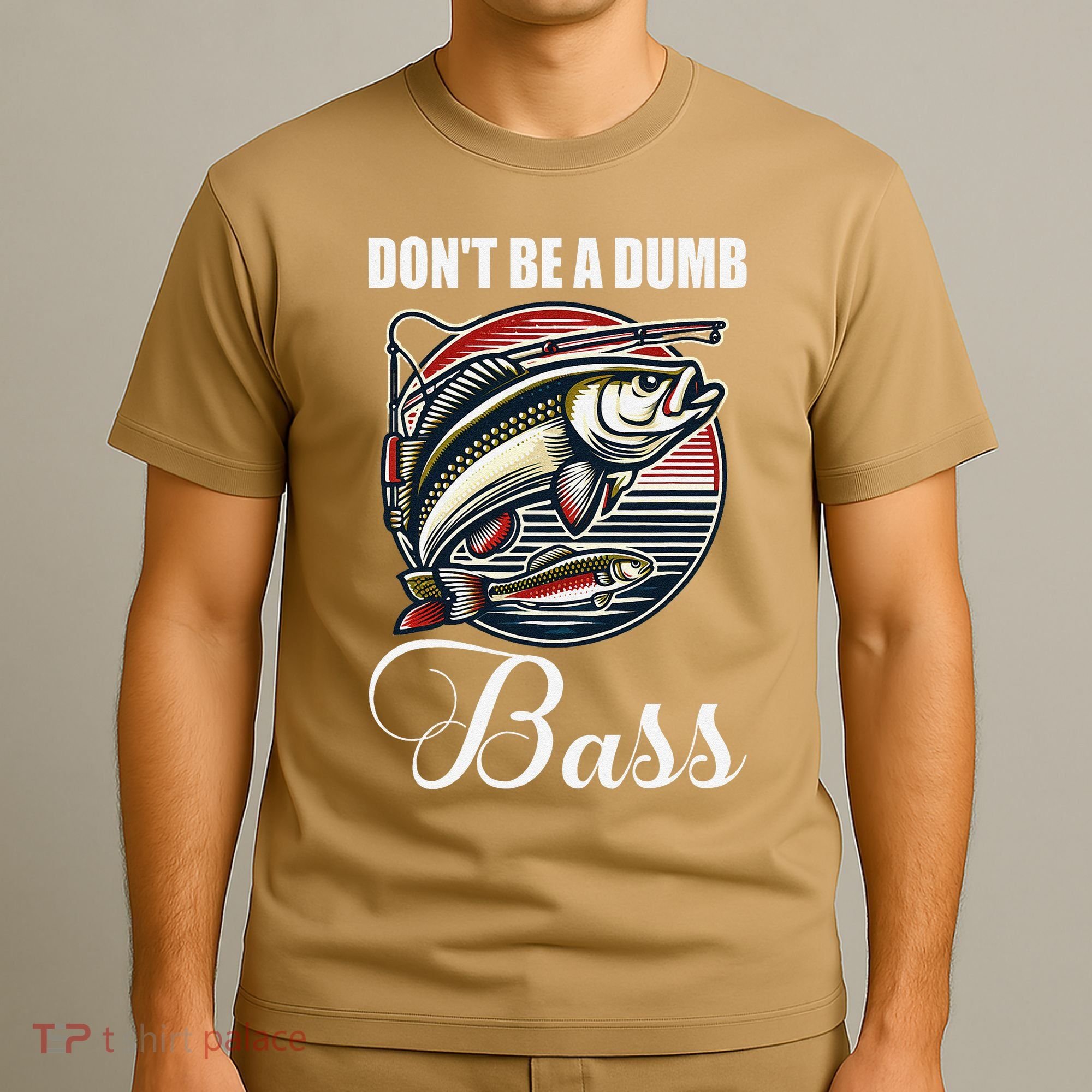 DonT Be A Dumb Bass Funny Fishing Quote Funny Fishing Meme T-Shirt