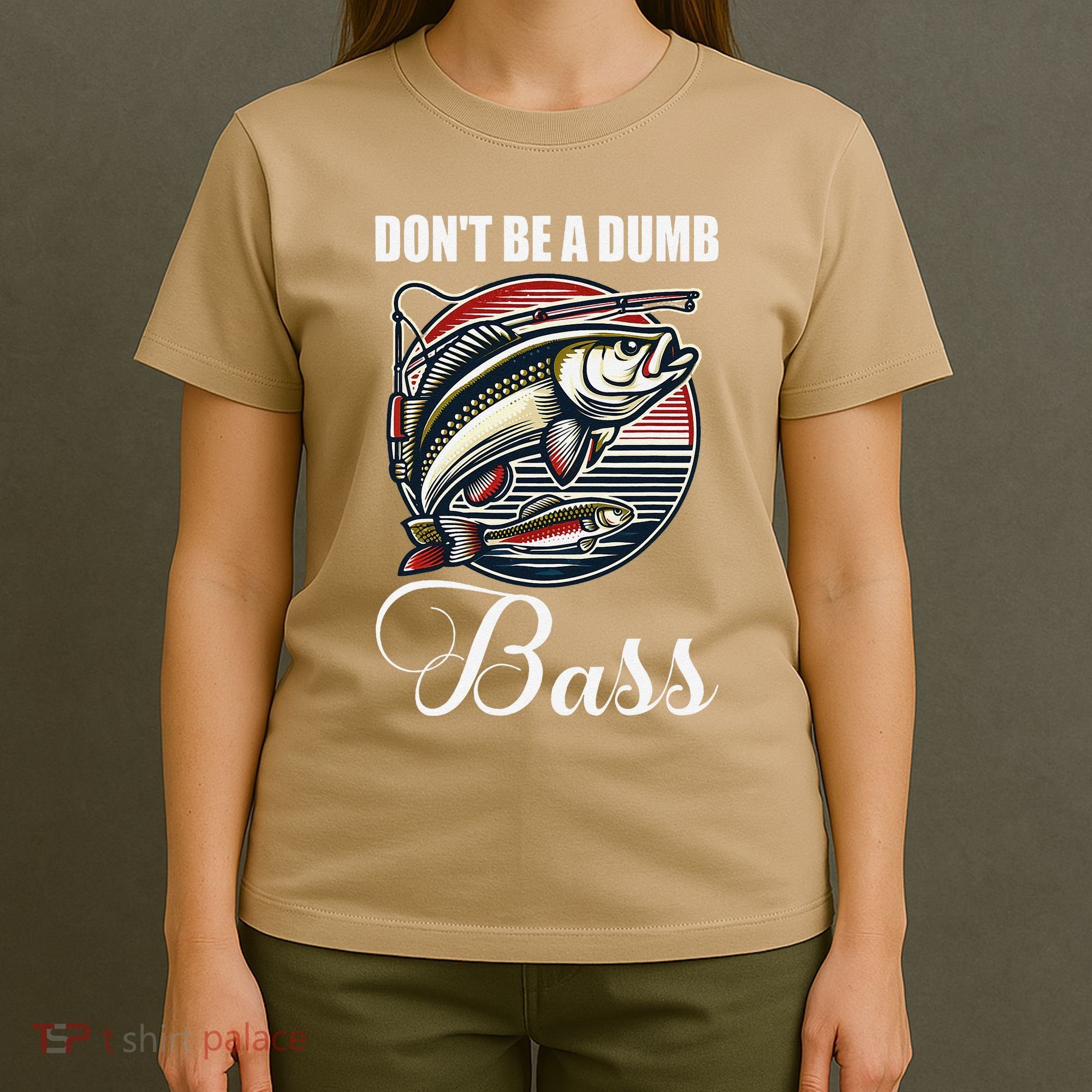 DonT Be A Dumb Bass Funny Fishing Quote Funny Fishing Meme T-Shirt