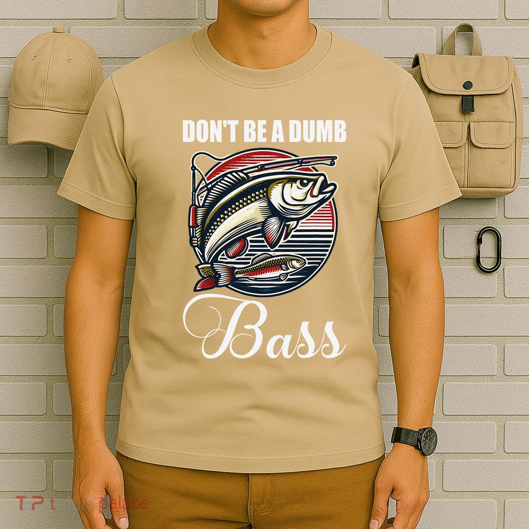 DonT Be A Dumb Bass Funny Fishing Quote Funny Fishing Meme T-Shirt