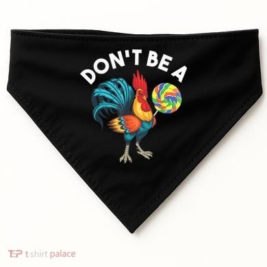 Don't Be A Cook Sucker Chicken Lollipop Sarcastic Humor USA-Made Doggie Bandana