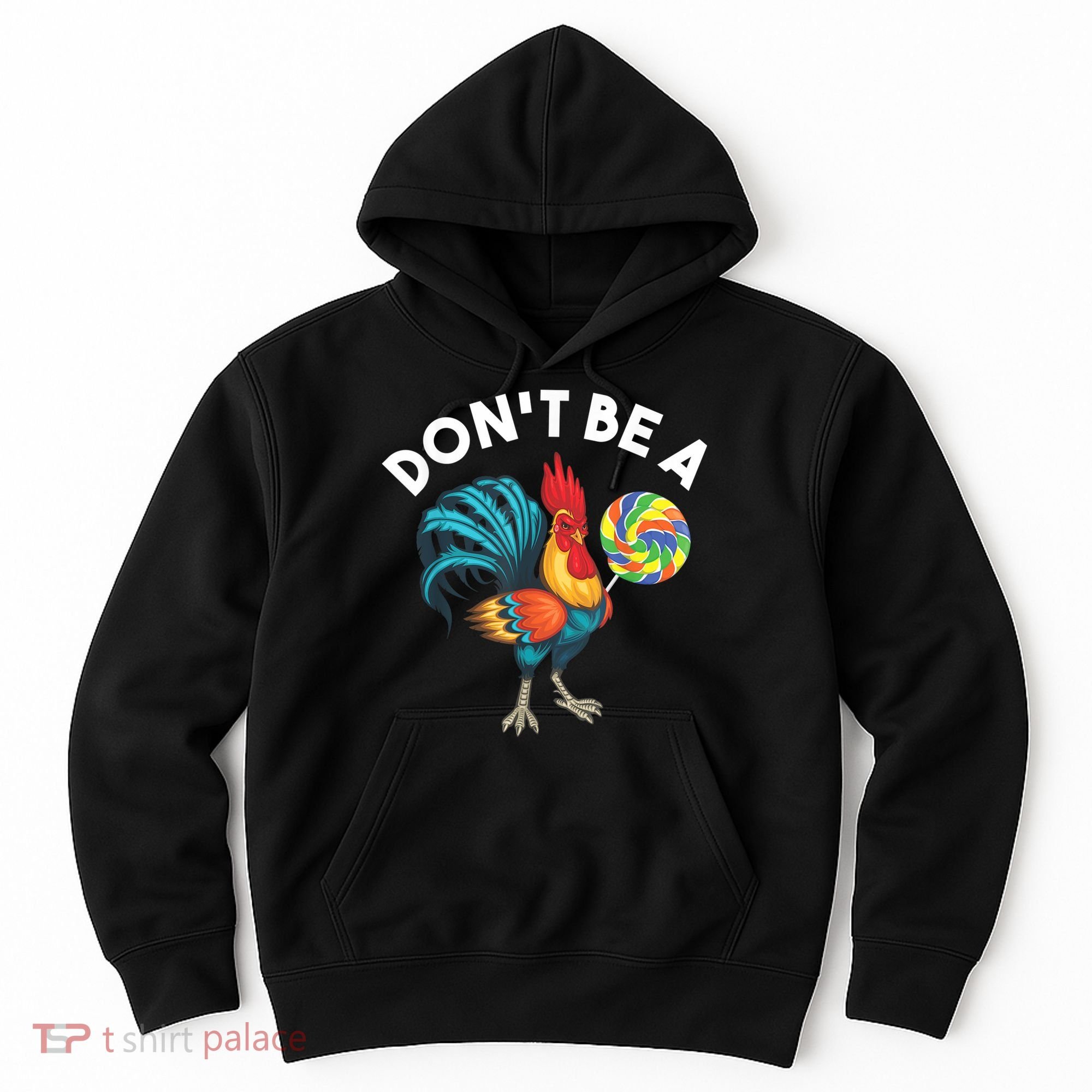 Don't Be A Cook Sucker Chicken Lollipop Sarcastic Humor Hoodie