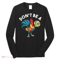 Don't Be A Cook Sucker Chicken Lollipop Sarcastic Humor Long Sleeve Shirt thumb 0