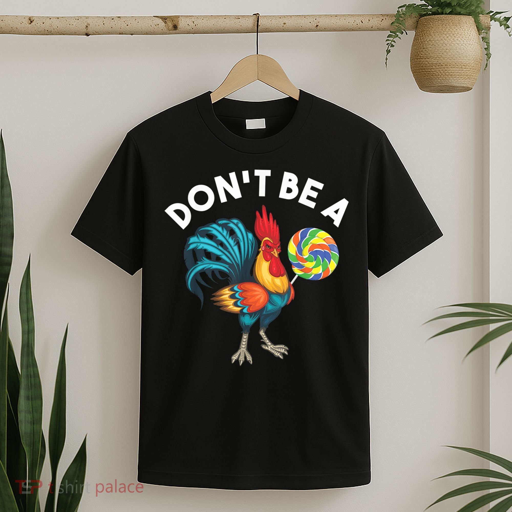 Don't Be A Cook Sucker Chicken Lollipop Sarcastic Humor T-Shirt
