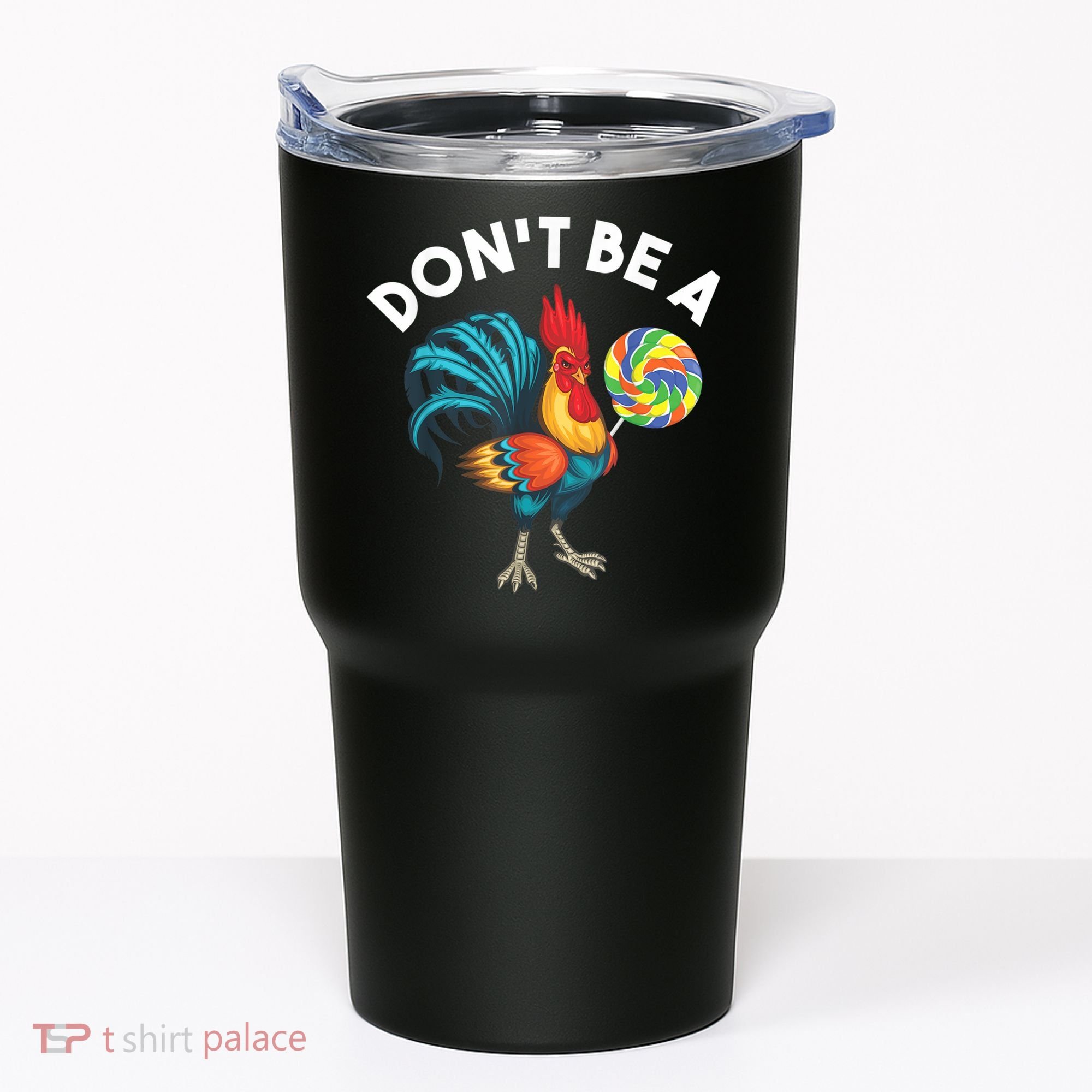 Don't Be A Cook Sucker Chicken Lollipop Sarcastic Humor Tumbler
