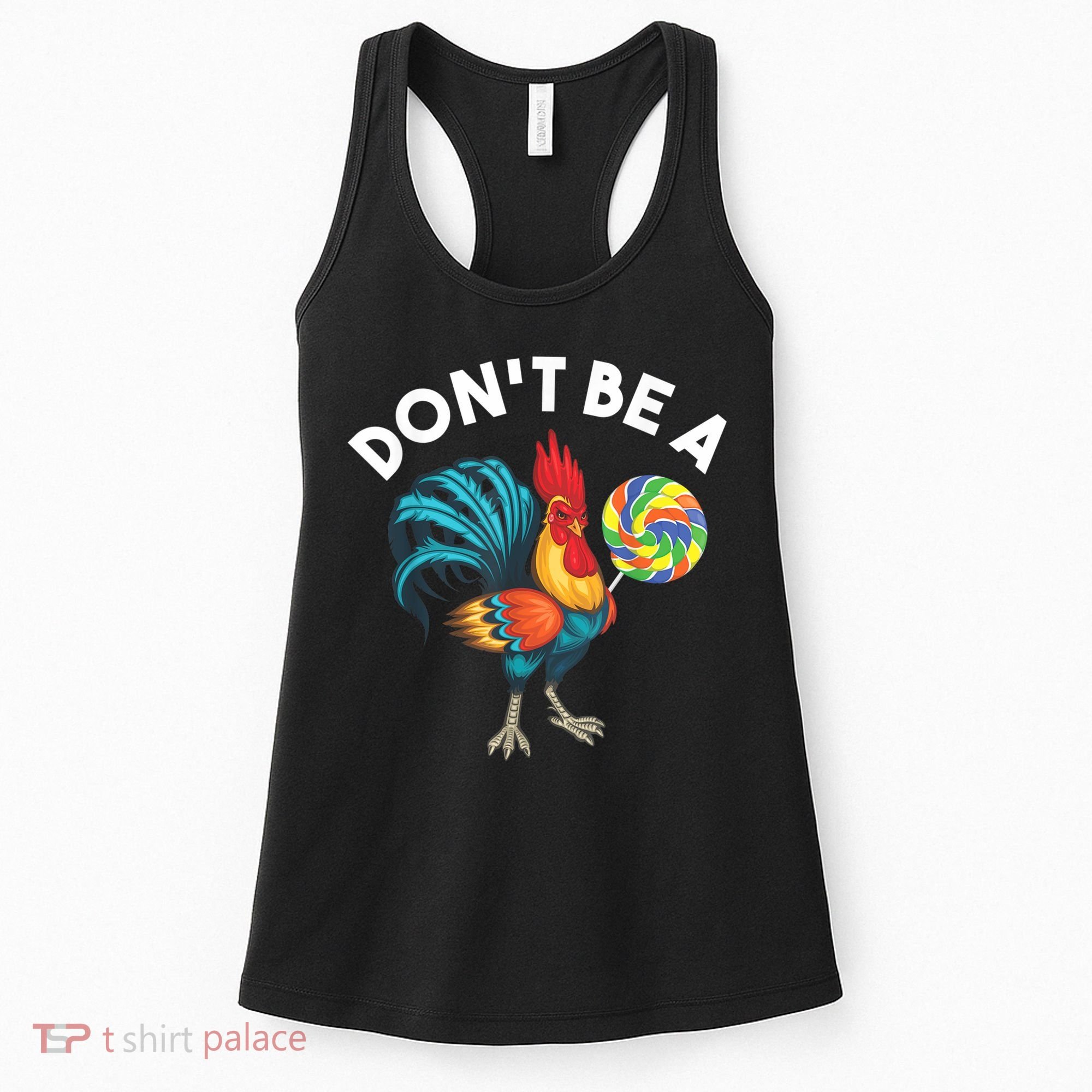 Don't Be A Cook Sucker Chicken Lollipop Sarcastic Humor Women's Tank Top