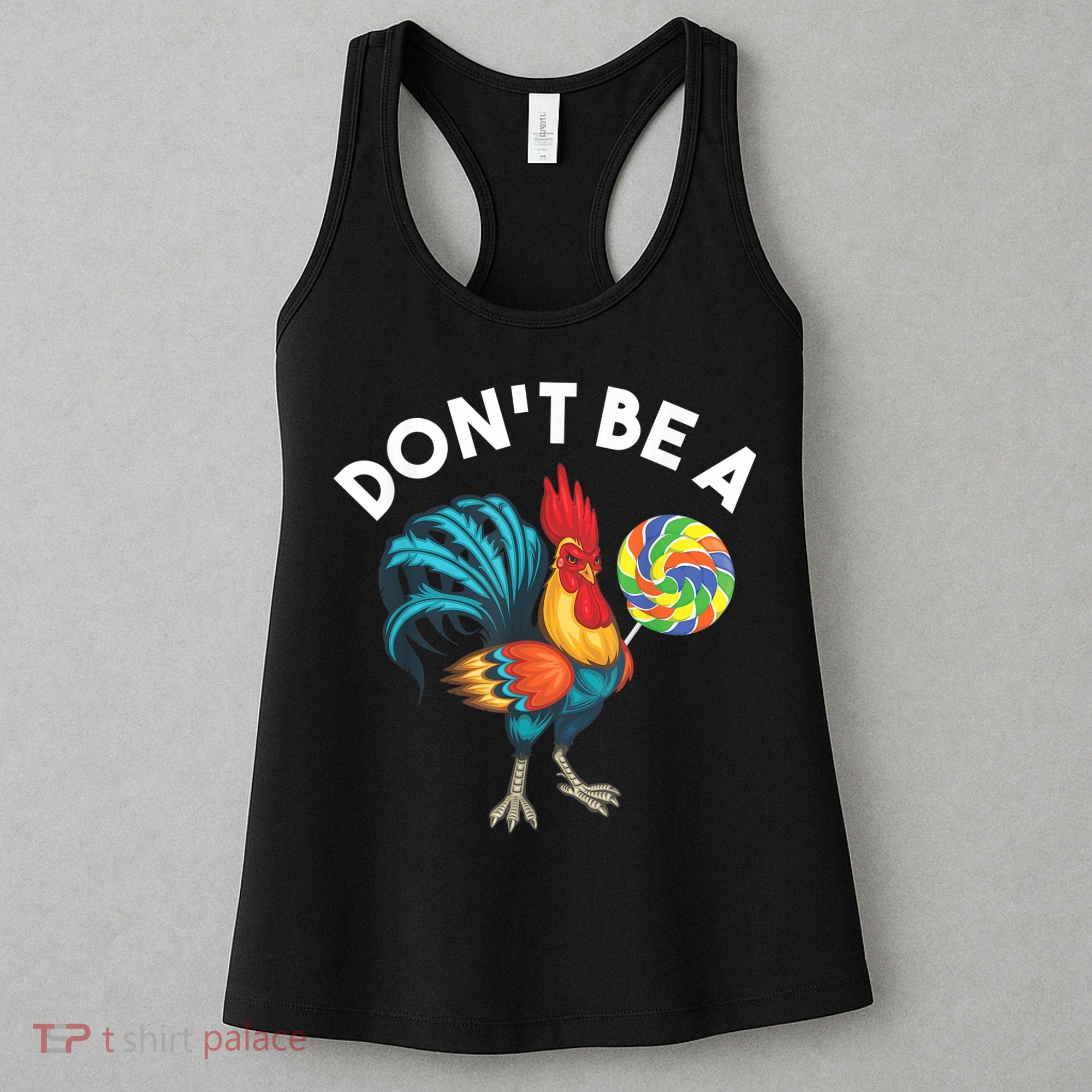 Don't Be A Cook Sucker Chicken Lollipop Sarcastic Humor Women's Tank Top