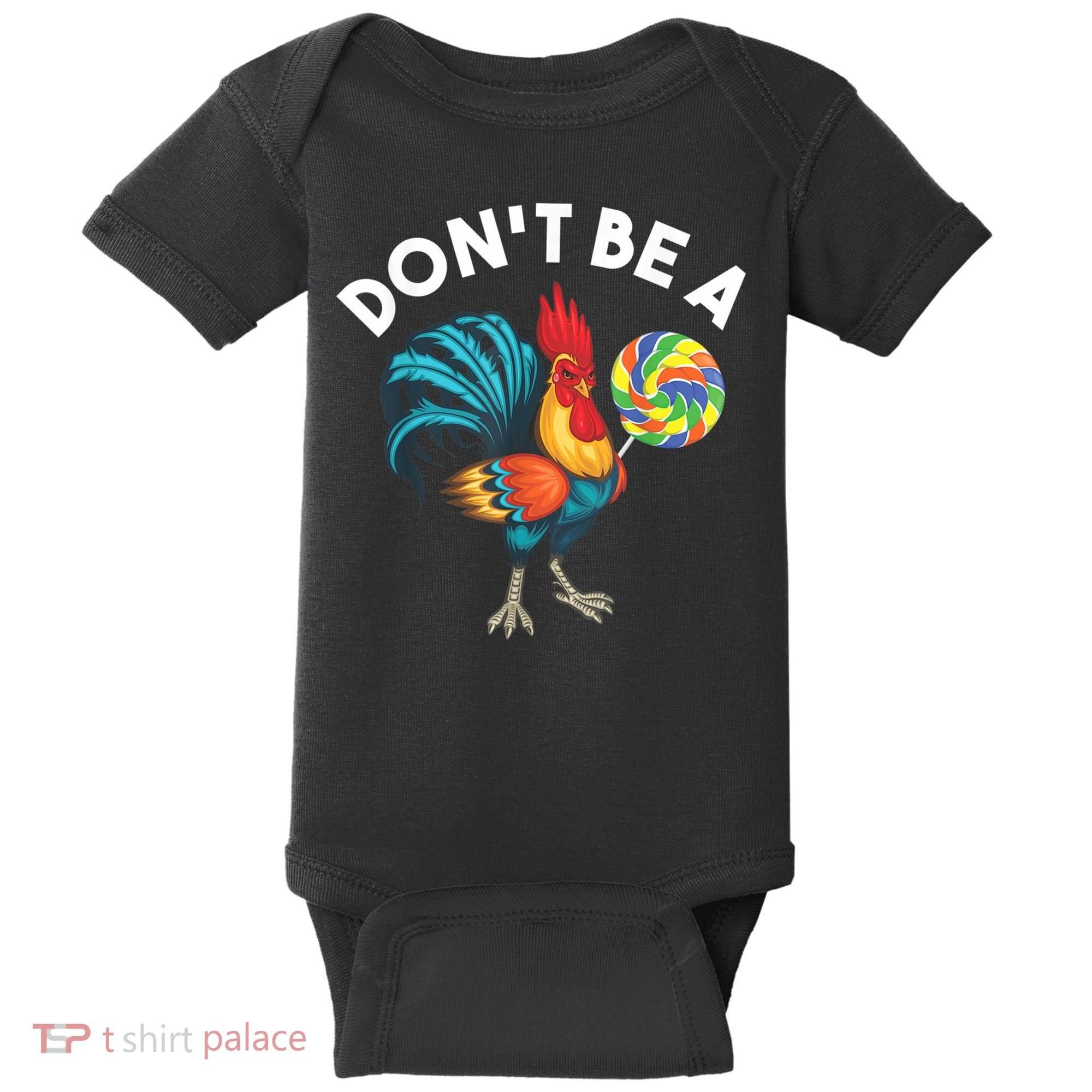 Don't Be A Cook Sucker Chicken Lollipop Sarcastic Humor Baby Bodysuit