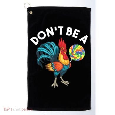 Don't Be A Cook Sucker Chicken Lollipop Sarcastic Humor Golf Towel