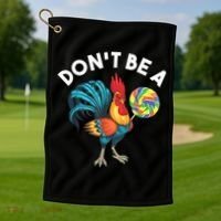 Don't Be A Cook Sucker Chicken Lollipop Sarcastic Humor Golf Towel thumb 1
