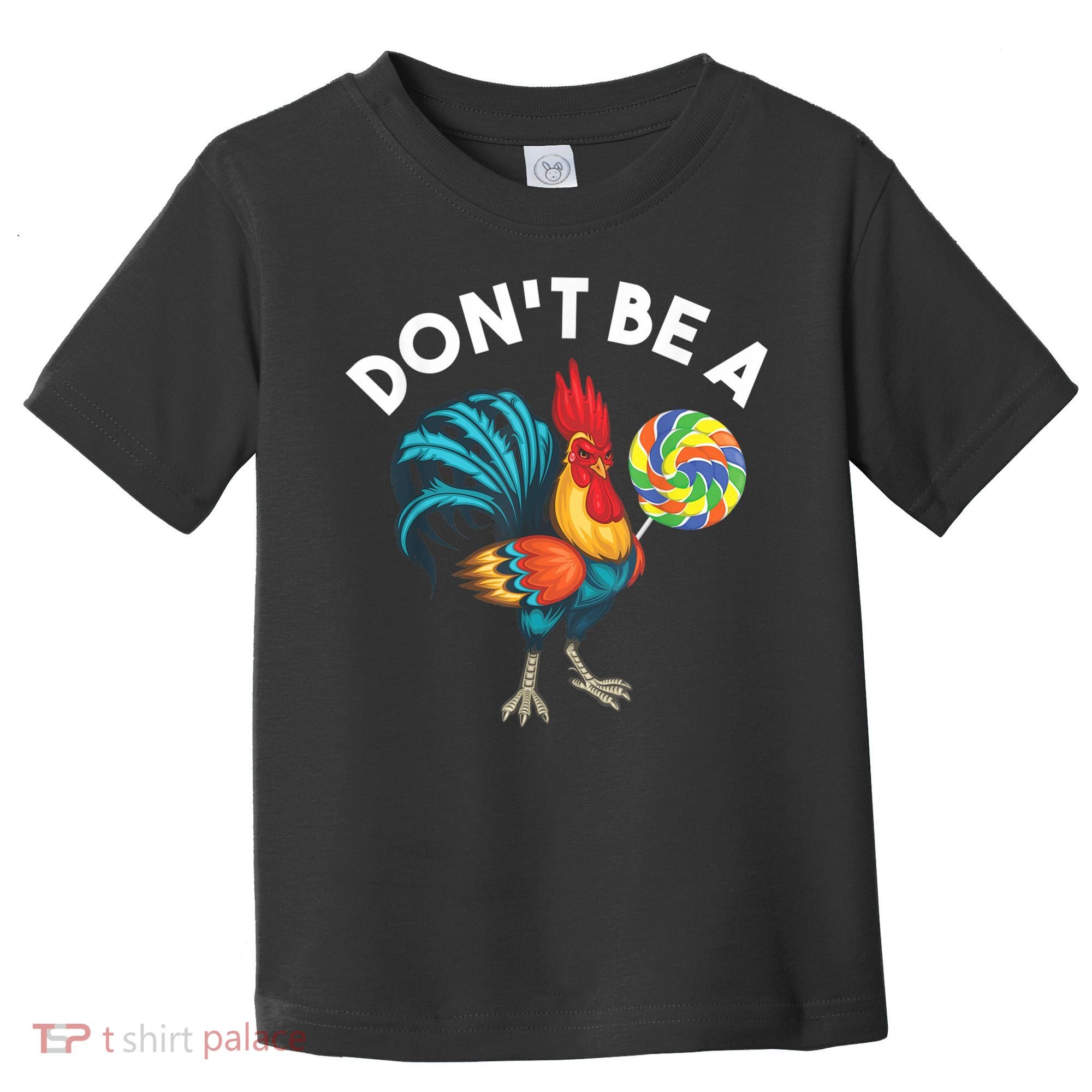 Don't Be A Cook Sucker Chicken Lollipop Sarcastic Humor Toddler T-Shirt