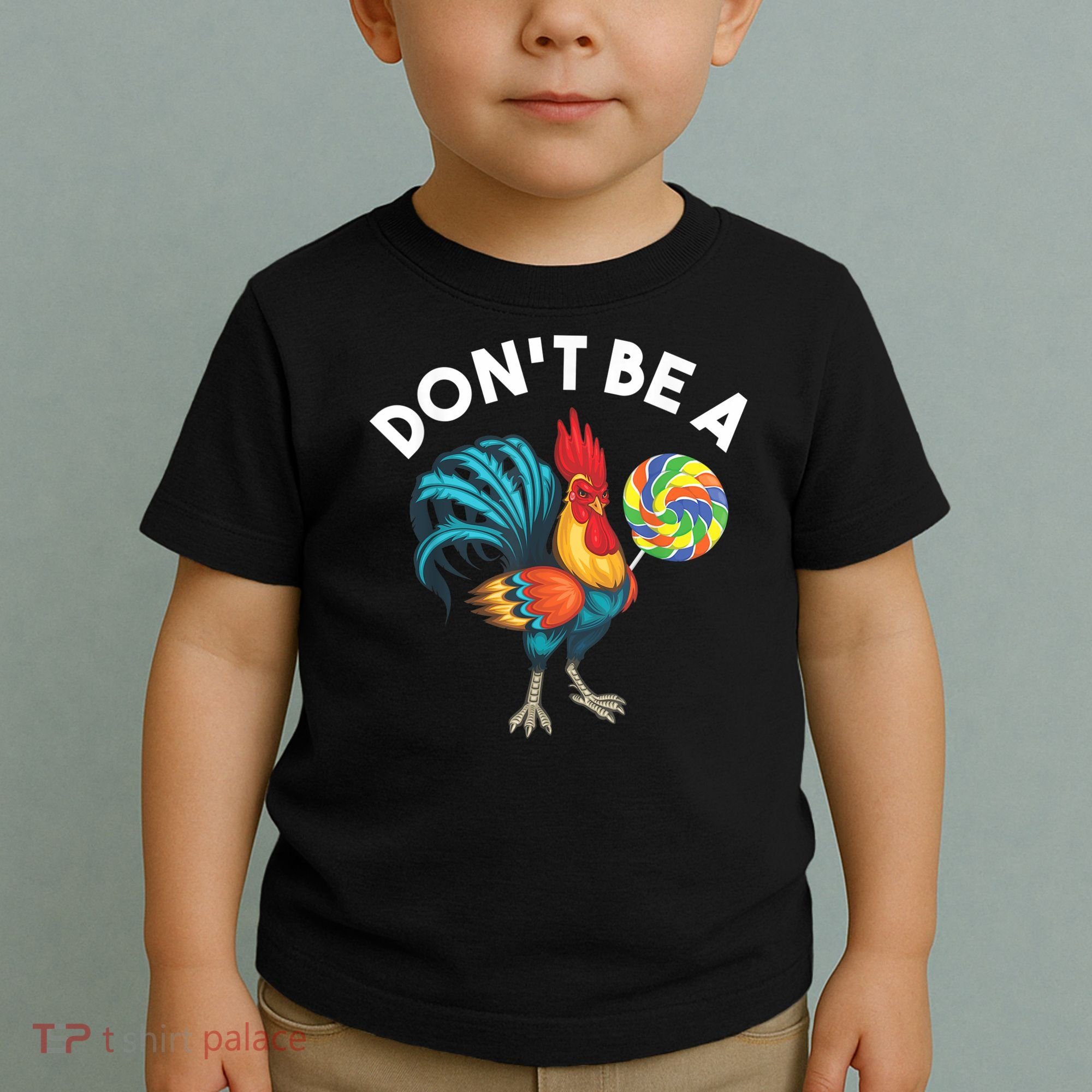 Don't Be A Cook Sucker Chicken Lollipop Sarcastic Humor Toddler T-Shirt