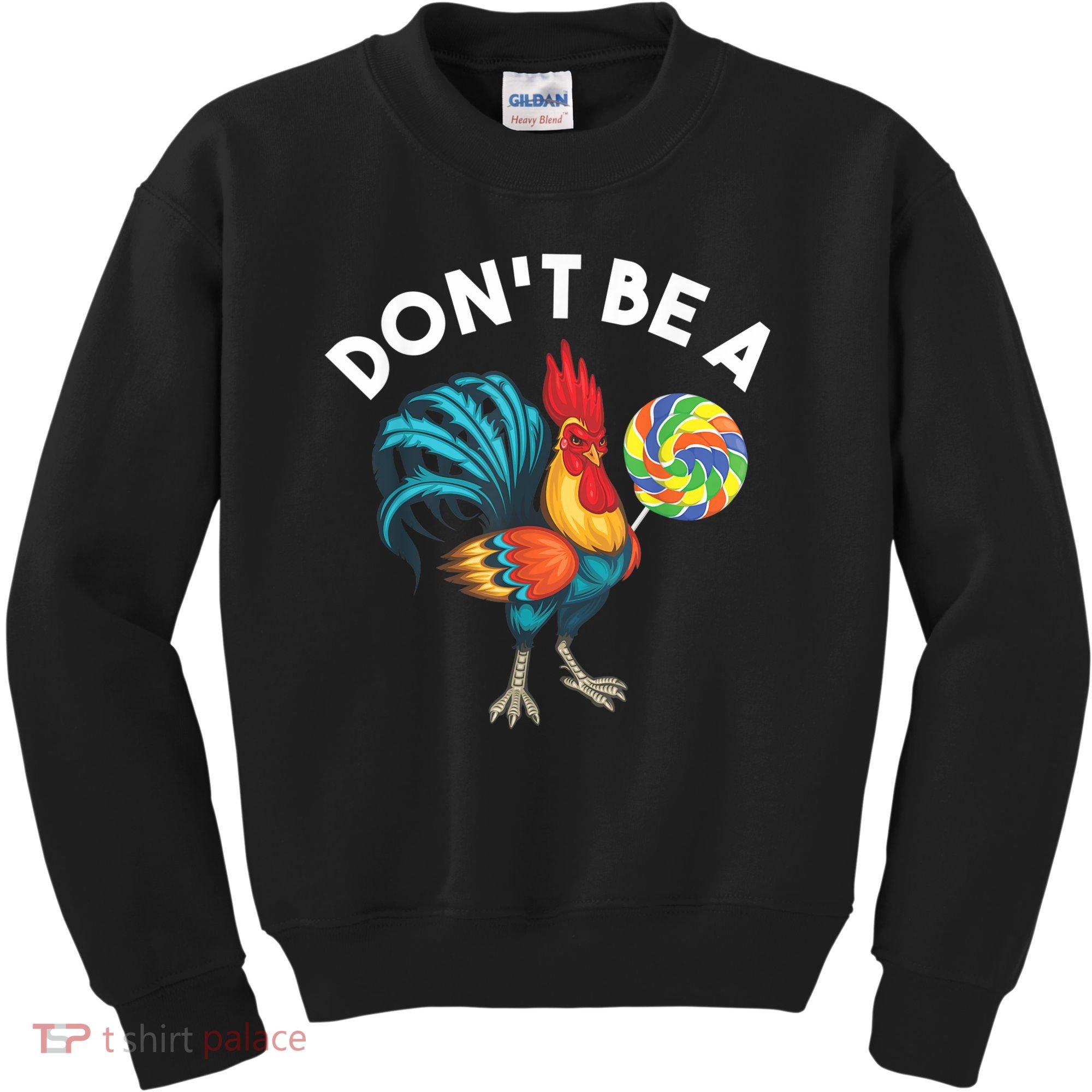 Don't Be A Cook Sucker Chicken Lollipop Sarcastic Humor Kids Sweatshirt