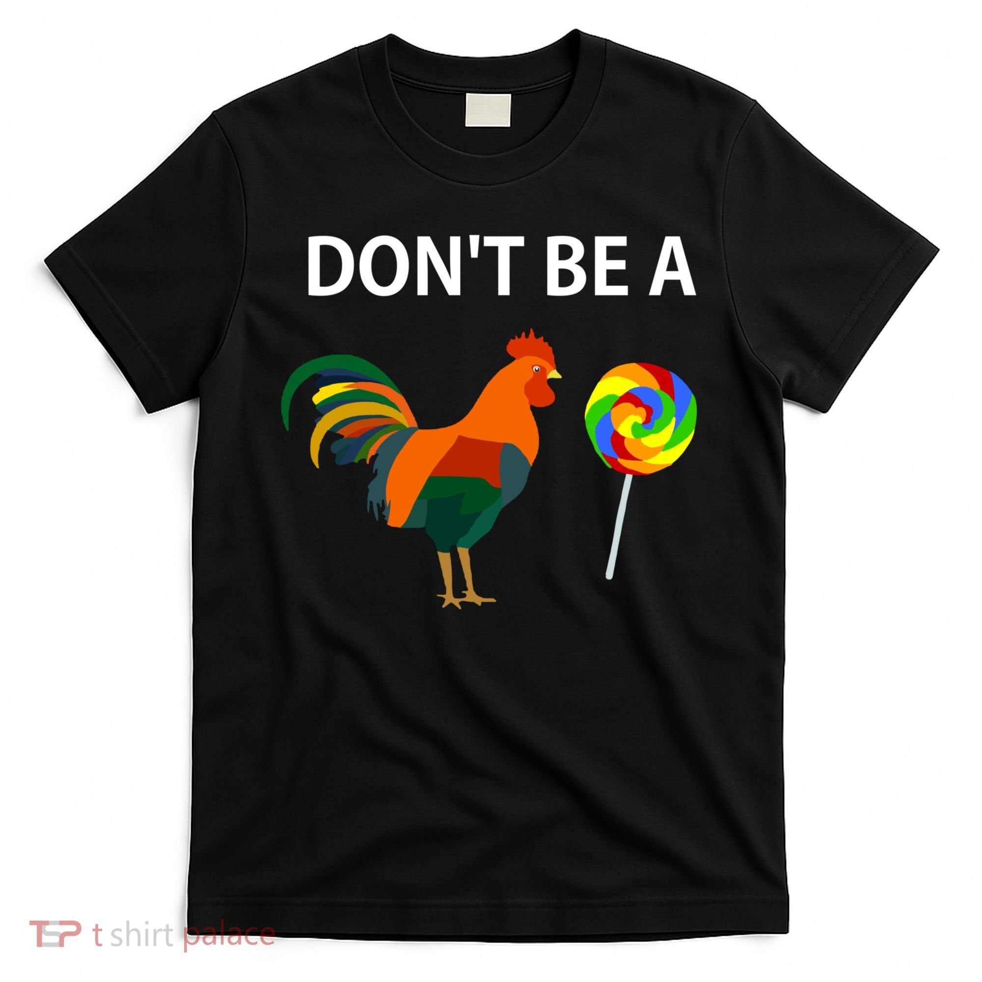 DonT Be A Cock Sucker Sarcastic Funny Humor Irony Jersey T-Shirt