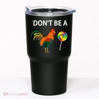DonT Be A Cock Sucker Sarcastic Funny Humor Irony Jersey Tumbler thumb 0