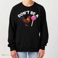 Dont Be A Cock Sucker Funny Women's Sweatshirt thumb 0