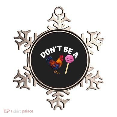 Dont Be A Cock Sucker Funny Ornament
