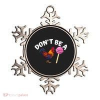 Dont Be A Cock Sucker Funny Ornament thumb 0