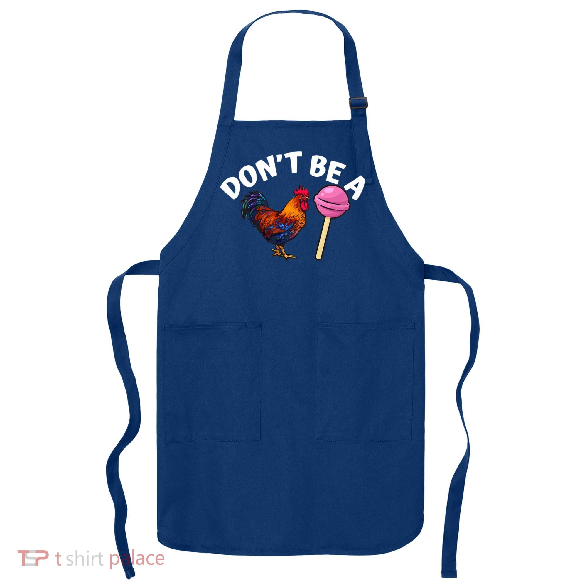 Dont Be A Cock Sucker Funny Apron
