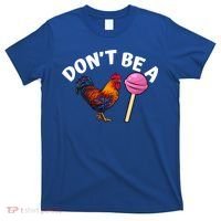 Dont Be A Cock Sucker Funny T-Shirt thumb 0