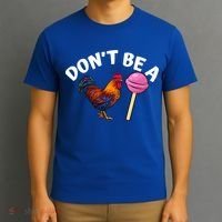 Dont Be A Cock Sucker Funny T-Shirt thumb 3