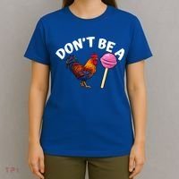Dont Be A Cock Sucker Funny T-Shirt thumb 4